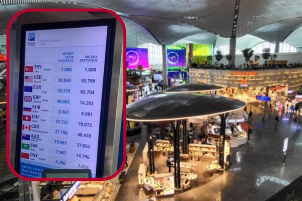 İstanbul Havalimanı'nda döviz fiyatları cep yakıyor, dolar 55 lirayı, euro 65 lirayı geçti