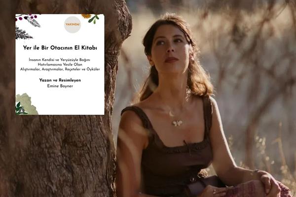Emine Boyner doğayla iç içe yaşamını kitaplaştırdı 'Yer ile Bir Otacının El Kitabı' okurla buluşturmaya hazır